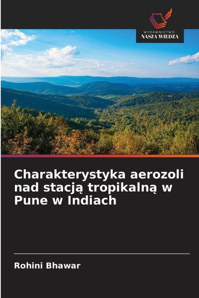 Charakterystyka aerozoli nad stacj¿ tropikaln¿ w Pune w Indiach