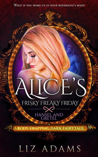 Alice’s Freaky Friday: Hansel and Gretel (Adventures of Alice, #3)