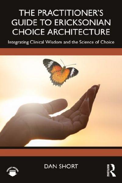 The Practitioner’s Guide to Ericksonian Choice Architecture