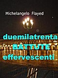 duemilatrenta BATTUTE effervescenti - Citazioni, arguzie, frizzi, massime, detti, aforismi, facezie, slogan, paradossi, stravaganze