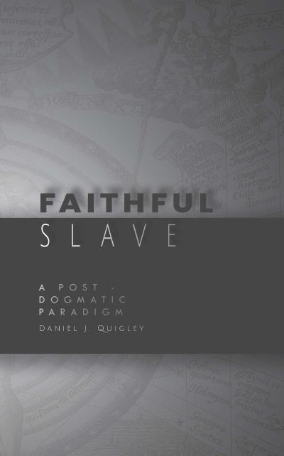Faithful Slave: A Post-Dogmatic Paradigm
