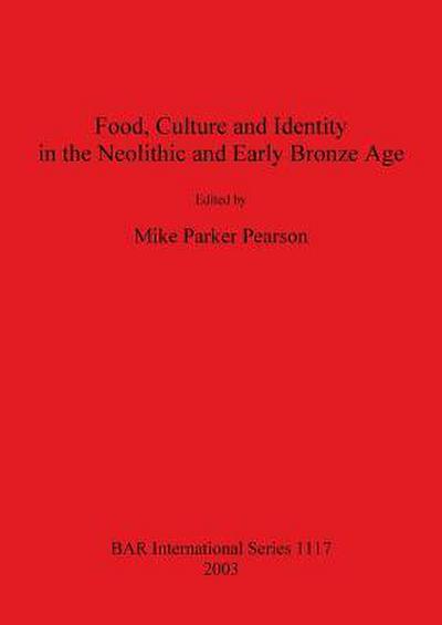 Food, Culture and Identity in the Neolithic and Early Bronze Age