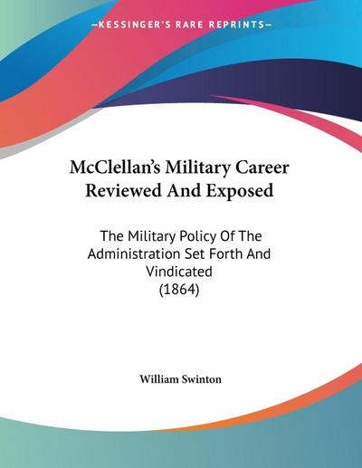 McClellan’s Military Career Reviewed And Exposed