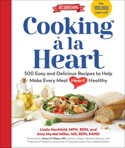 Cooking à la Heart, Fourth Edition: 500 Easy and Delicious DASH and Mediterranean Diet Friendly Recipes for Heart-Conscious, Healthy Meals (Fourth)