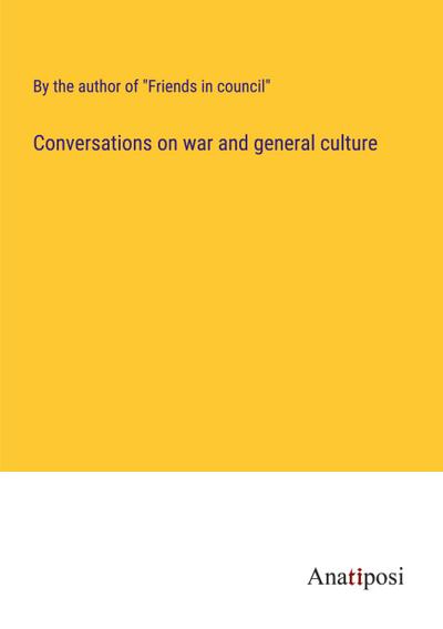 Conversations on war and general culture