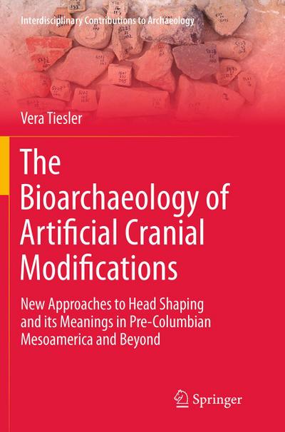 The Bioarchaeology of Artificial Cranial Modifications