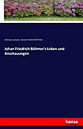 Johan Friedrich Böhmer’s Leben und Anschauun