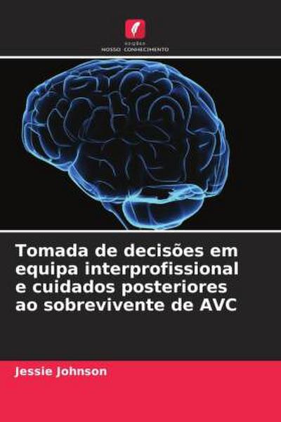 Tomada de decisões em equipa interprofissional e cuidados posteriores ao sobrevivente de AVC