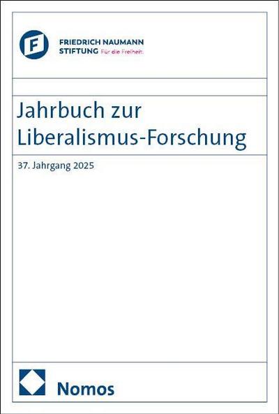 Jahrbuch zur Liberalismus-Forschung 37. Jahrgang 2025