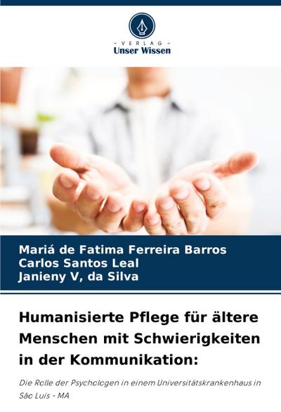Humanisierte Pflege für ältere Menschen mit Schwierigkeiten in der Kommunikation: