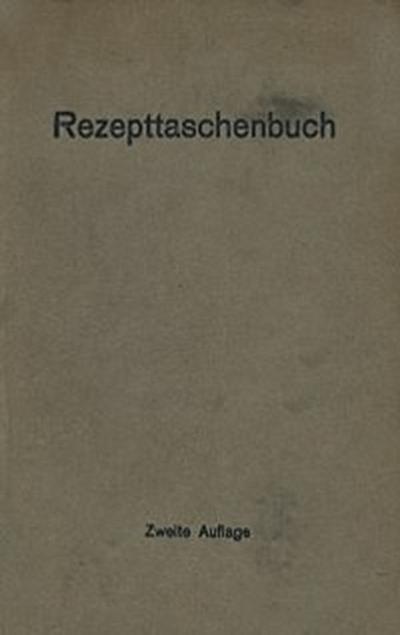 Rezepttaschenbuch (nebst Anhang)