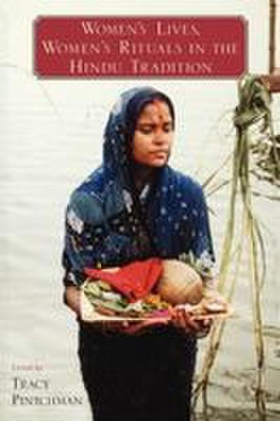 Women’s Lives, Women’s Rituals in the Hindu Tradition