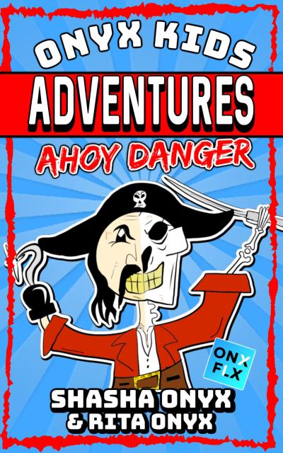 Ahoy Danger (Onyx Kids Adventures, #10)