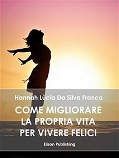 Come migliorare la propria vita per vivere felici