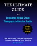 The Ultimate Guide to Substance Abuse Group Therapy Activities for Adults