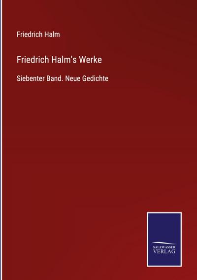 Friedrich Halm’s Werke