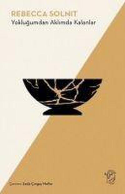 Yoklugumdan Aklimda Kalanlar