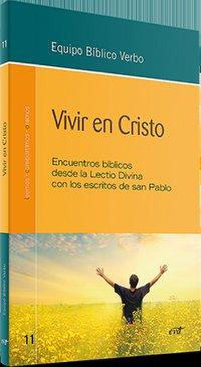 Vivir en Cristo : encuentros bíblicos desde la Lectio Divina con los escritos de san Pablo