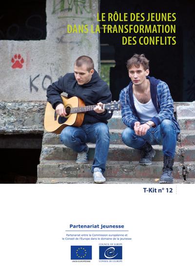 T-Kit 12 - Le rôle des jeunes dans la transformation des conflits