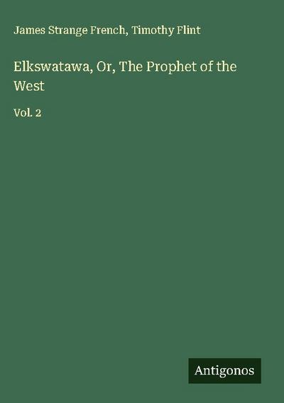 Elkswatawa, Or, The Prophet of the West