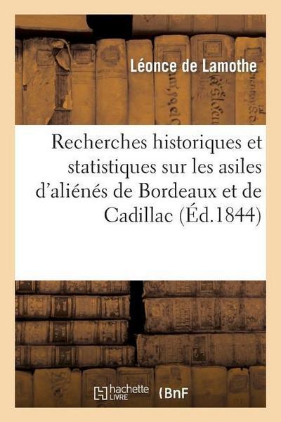 Recherches Historiques Et Statistiques Sur Les Asiles d’Aliénés de Bordeaux Et de Cadillac, Suivies