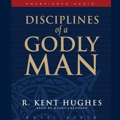 Disciplines of a Godly Man Lib/E