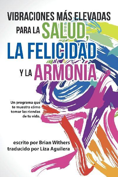 Vibraciones Más Elevadas Para La Salud, La Felicidad Y La Armonía