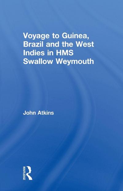 Voyage to Guinea, Brazil and the West Indies in HMS Swallow and Weymouth