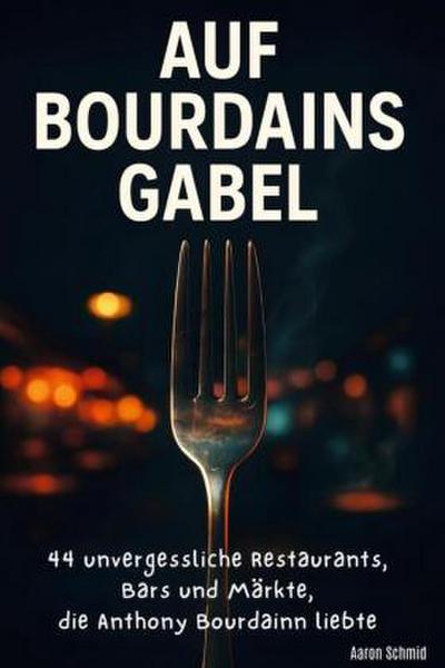 Auf Bourdains Gabel