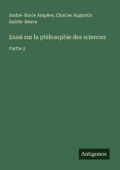 Essai sur la philosophie des sciences