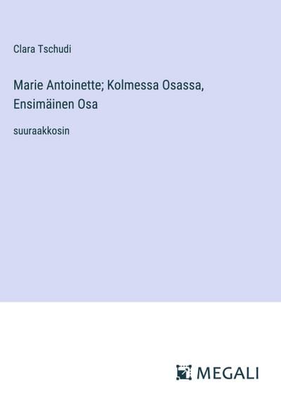 Marie Antoinette; Kolmessa Osassa, Ensimäinen Osa