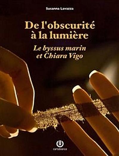 De l’obscurité à la lumière - Le byssus marin et Chiara Vigo