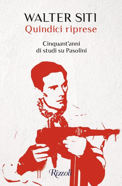 Quindici riprese. Cinquant’anni di studi su Pasolini