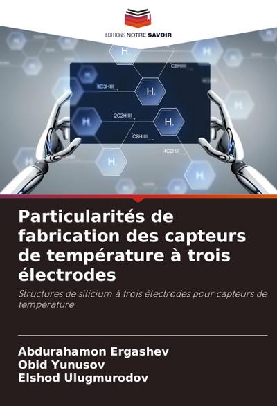 Particularités de fabrication des capteurs de température à trois électrodes