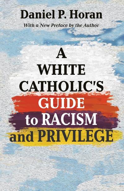 A White Catholic’s Guide to Racism and Privilege