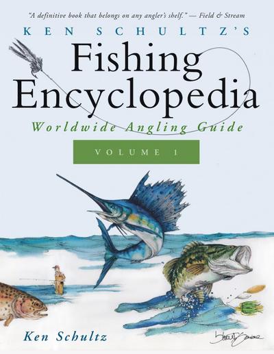 Ken Schultz’s Fishing Encyclopedia Volume 1