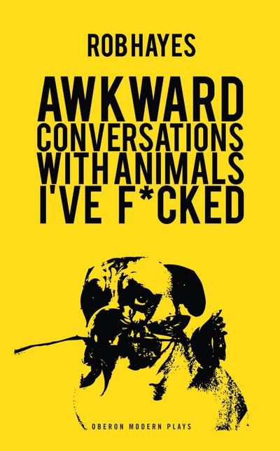 Awkward Conversations with Animals I’ve F*cked