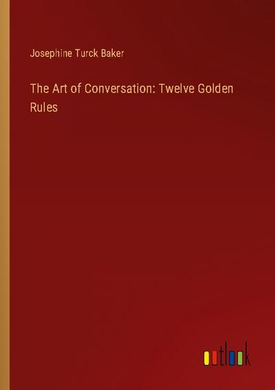 The Art of Conversation: Twelve Golden Rules