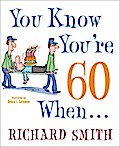 You Know You’re 60 When . . .
