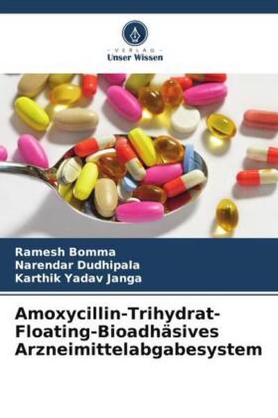 Amoxycillin-Trihydrat-Floating-Bioadhäsives Arzneimittelabgabesystem