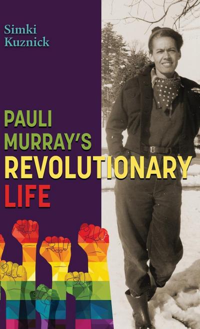 Pauli Murray’s Revolutionary Life