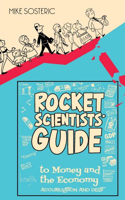 The Rocket Scientists’ Guide to Money and the Economy