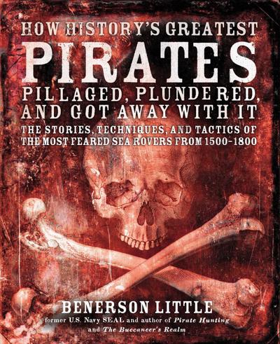 How History’s Greatest Pirates Pillaged, Plundered, and Got Away With It