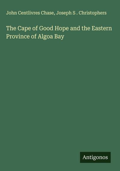 The Cape of Good Hope and the Eastern Province of Algoa Bay