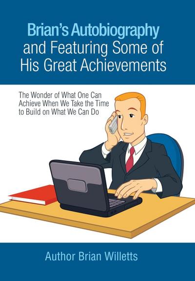 Brian’s Autobiography and Featuring Some of His Great Achievements
