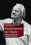 Mechanismen der Macht: Friedrich Cerha und sein musikdramatisches Werk