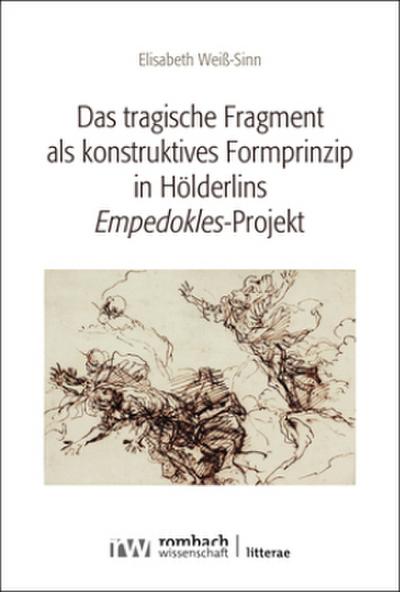 Das tragische Fragment als konstruktives Formprinzip in Hölderlins ’Empedokles’-Projekt