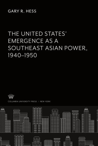 The United States’ Emergence as a Southeast Asian Power, 1940-1950