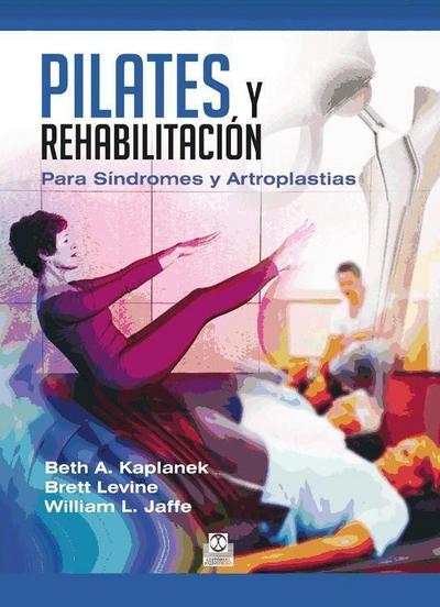 Pilates y rehabilitación : para síndromes y artroplastias