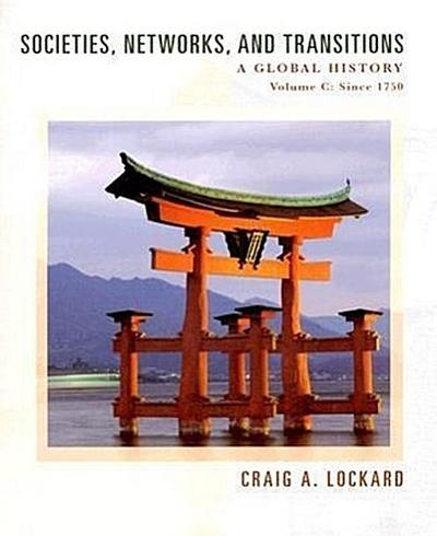 Societies, Networks, and Transitions: Volume C: A Global History: Since 1750
